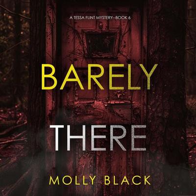 Barely There (A Tessa Flint FBI Suspense Thriller—Book 6) - Molly Black, Audio, 9798894820972