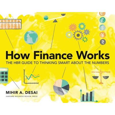 How Finance Works, Taschenbuch von Mihir A. Desai, Ingram Publisher Services, 978-1-63369-670-9