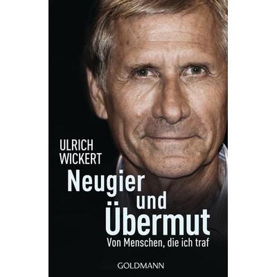 Neugier und Übermut, Taschenbuch von Ulrich Wickert, Goldmann