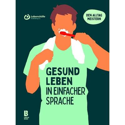 Gesund leben in einfacher Sprache, Gebundene Ausgabe von Steffen Schwab,Tom Schmitt, Lipplerbookz Buchverlag Gbr, 978-3-948880-24-8
