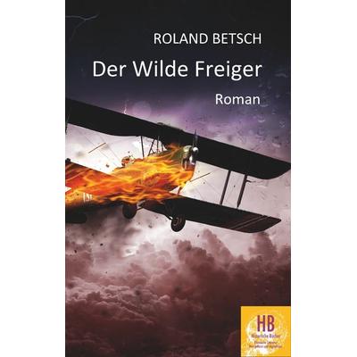 Der Wilde Freiger, Taschenbuch von Roland Betsch, BoD – Books on Demand, 978-3-7448-8965-0