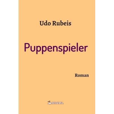 Puppenspieler, Gebundene Ausgabe von Udo Rubeis, Buchschmiede, 978-3-99070-896-5