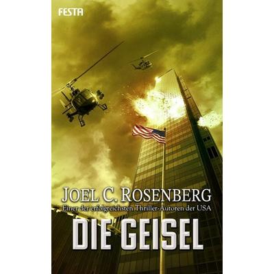 Die Geisel, Taschenbuch von Joel C. Rosenberg, Festa, 978-3-86552-697-7
