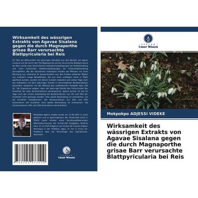 Wirksamkeit des wässrigen Extrakts von Agavae Sisalana gegen die durch Magnaporthe grisae Barr verursachte Blattpyricularia bei Reis, Taschenbuch von