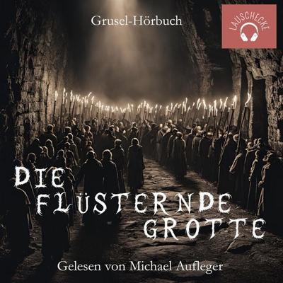 Die flüsternde Grotte - , Audio, 9783911891110