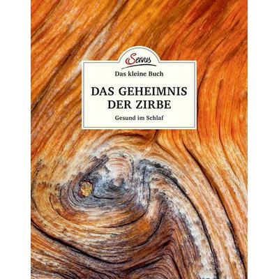 Das kleine Buch: Das Geheimnis der Zirbe, Gebundene Ausgabe von Maximilian Moser, Servus