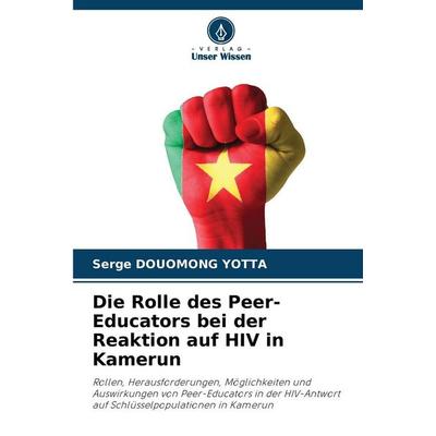 Die Rolle des Peer-Educators bei der Reaktion auf HIV in Kamerun, Taschenbuch von Serge Douomong Yotta, Verlag Unser Wissen, 978-620-8-26759-9