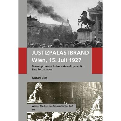 Justizpalastbrand Wien, 15. Juli 1927, Taschenbuch von Gerhard Botz, Lit Verlag, 978-3-643-50810-2
