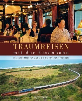 Horst-Dieter Ebert - Traumreisen mit der Eisenbahn: Die berühmtesten Züge, die schönsten Strecken - Preis vom 09.10.2026 07:28:09 h