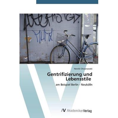 Gentrifizierung und Lebensstile, Taschenbuch von Henrik Chrzanowski, AV Akademikerverlag, 978-3-639-72095-2