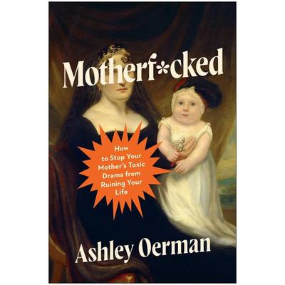 Motherf*cked, Taschenbuch von Ashley Oerman, Ingram Publishers Services, 978-1-63774-861-9