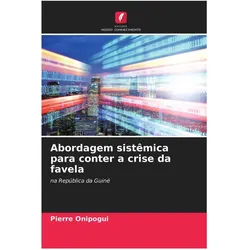 Abordagem sistêmica para conter a crise da favela, Sachbücher von Pierre Onipogui