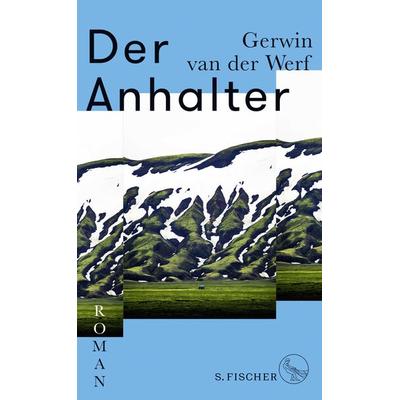 Der Anhalter, Gebundene Ausgabe von Gerwin van der Werf, S. Fischer Verlag