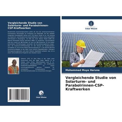 Vergleichende Studie von Solarturm- und Parabolrinnen-CSP-Kraftwerken, Taschenbuch von Mohammed Muye Haruna, Verlag Unser Wissen, 978-620-7-69005-3