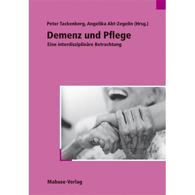 Demenz und Pflege, Taschenbuch von Peter Tackenberg,Angelika Abt-Zegelin, Mabuse, 978-3-933050-64-9
