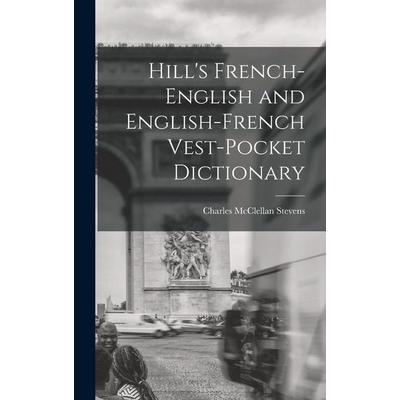 Hill's French-English and English-French Vest-Pocket Dictionary, Gebundene Ausgabe von Charles McClellan Stevens, Creative Media Partners, LLC,