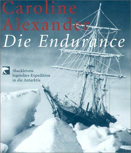 Caroline Alexander - Die Endurance: Shackletons legendäre Expedition in die Antarktis - Preis vom 02.10.2026 23:42:20 h