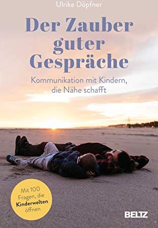 Ulrike Döpfner - Der Zauber guter Gespräche: Kommunikation mit Kindern, die Nähe schafft - Preis vom 18.10.2026 15:28:09 h
