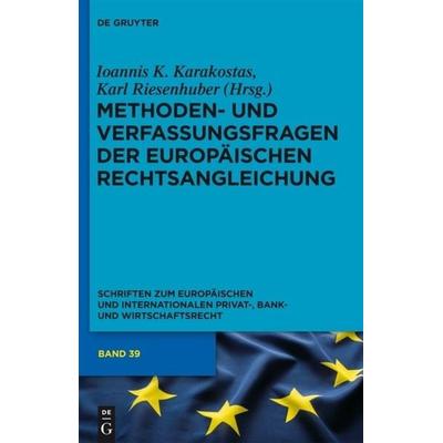 Methoden- und Verfassungsfragen der Europäischen Rechtsangleichung, Gebundene Ausgabe von , De Gruyter, 978-3-11-025804-2