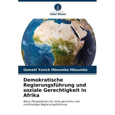Demokratische Regierungsführung und soziale Gerechtigkeit in Afrika, Taschenbuch von Gemael Yanick Mboumba Mboumba, Verlag Unser Wissen,