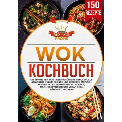 Wok Kochbuch, Taschenbuch von Rezepte Profis, Lucid Page Media, 978-3-690-48704-7