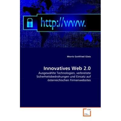 Glatz, M: Innovatives Web 2.0, Taschenbuch von Morris Gottfried Glatz, VDM, 978-3-639-34943-6