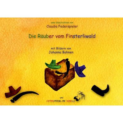 Die Räuber vom Finsterliwald u. Fridolin der Weberknecht, Taschenbuch von Claudia Federspieler, BoD – Books on Demand, 978-3-7322-8752-9