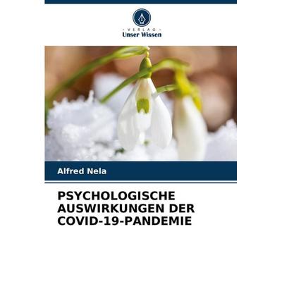 PSYCHOLOGISCHE AUSWIRKUNGEN DER COVID-19-PANDEMIE, Taschenbuch von Alfred Nela, Verlag Unser Wissen, 978-620-6-62563-6