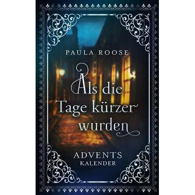 Als die Tage kürzer wurden, Taschenbuch von Paula Roose, BoD – Books on Demand, 978-3-7557-2759-0