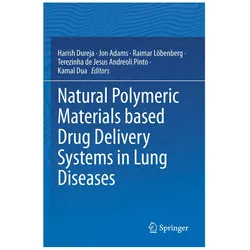 Natural Polymeric Materials based Drug Delivery Systems in Lung Diseases, Fachbücher von Kamal Dua, Harish Dureja, Terezinha de Jesus Andreoli Pinto, Jon, Adams, Raimar, Löbenberg et al