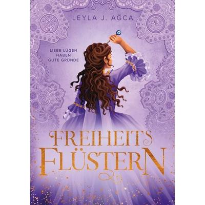 Freiheitsflüstern, Taschenbuch von Leyla J. Agca, Tolino media