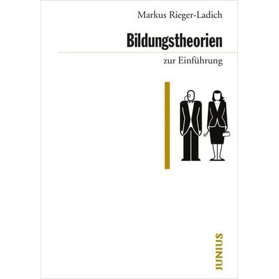 Bildungstheorien zur Einführung, Taschenbuch von Markus Rieger-Ladich, Junius, 978-3-96060-304-7