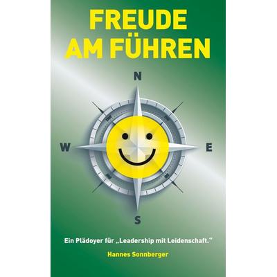 Freude am Führen, Taschenbuch von Hannes Sonnberger, BoD – Books on Demand, 978-3-7693-7896-2