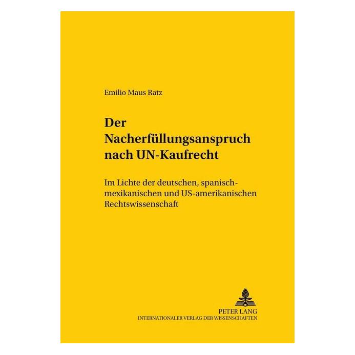 Peter Lang Der Nacherfüllungsanspruch nach UN-Kaufrecht (Deutsch, Softcover, Emilio Maus Ratz) (8737867)