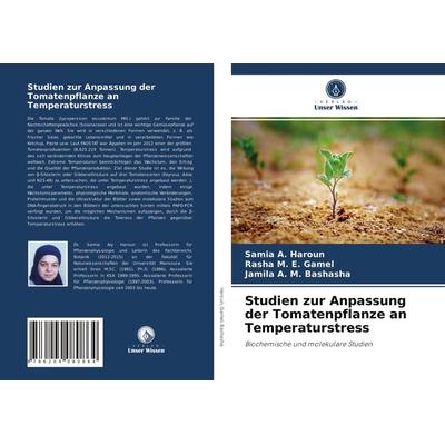Studien zur Anpassung der Tomatenpflanze an Temperaturstress, Taschenbuch von Samia A. Haroun,Rasha M. E. Gamel,Jamila A. M. Bashasha, Verlag Unser