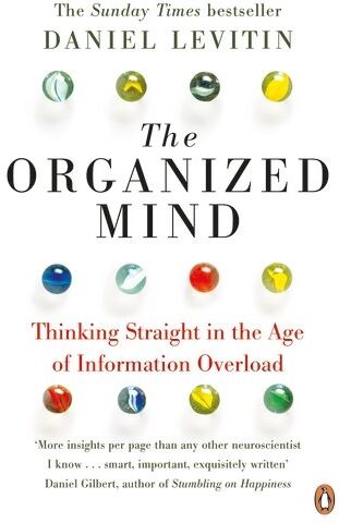 Daniel Levitin - The Organized Mind: Thinking Straight in the Age of Information Overload - Preis vom 07.10.2026 11:45:10 h