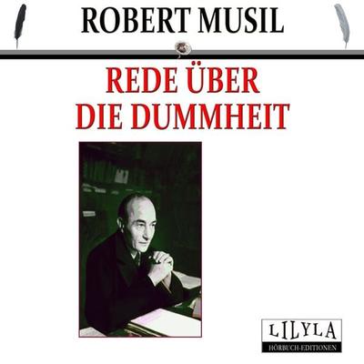 Rede über die Dummheit - Robert Musil, Audio, 9783959897747