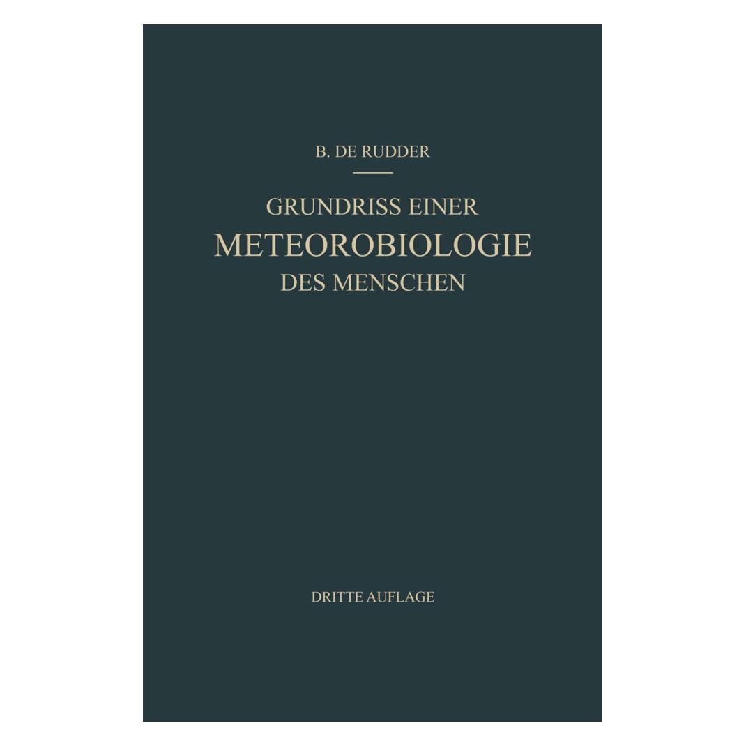 Springer Grundriss Einer Meteorobiologie des Menschen (Deutsch, Softcover, B. de Rudder) (55555561)
