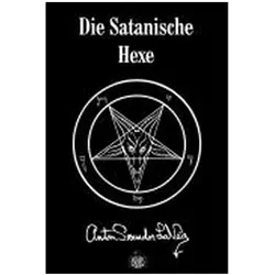 Die Satanische Hexe, Ratgeber von Anton S. LaVey, Anton Szandor LaVey