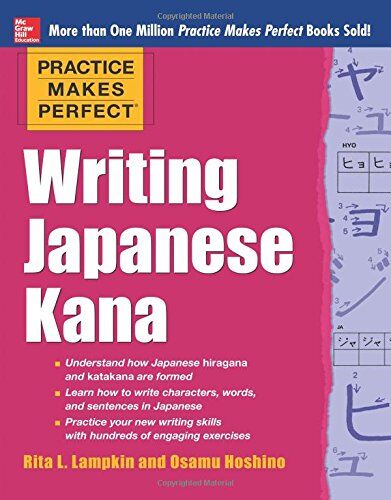 Rita Lampkin - Practice Makes Perfect Writing Japanese Kana (Practice Makes Perfect (McGraw-Hill)) - Preis vom 09.10.2026 07:28:09 h