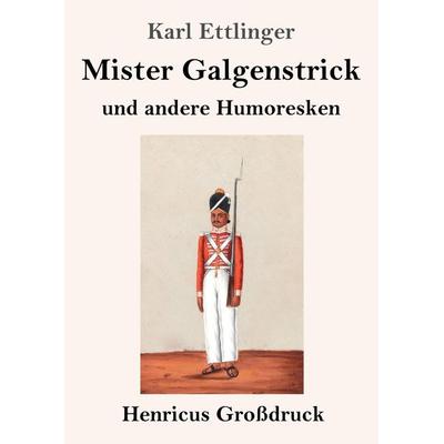 Mister Galgenstrick (Großdruck), Taschenbuch von Karl Ettlinger, BoD - Books on Demand, 978-3-8478-3410-6