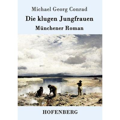 Die klugen Jungfrauen, Taschenbuch von Michael Georg Conrad, Hofenberg, 978-3-86199-375-9