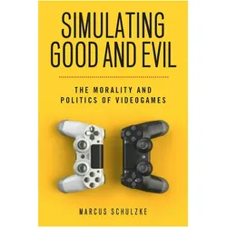 Simulating Good And Evil, Schulbücher von Marcus Schulzke