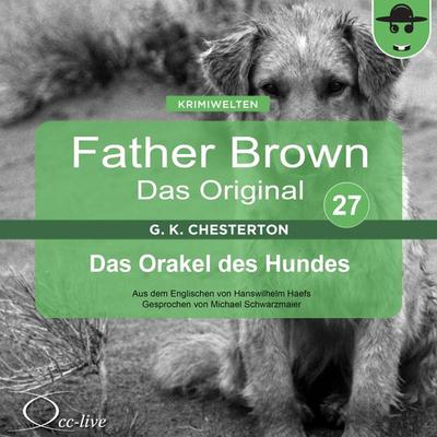 Father Brown 27 - Das Orakel des Hundes (Das Original) - Gilbert Keith Chesterton,Hanswilhelm Haefs, Audio, 9783956160776
