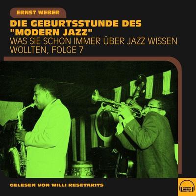 Was Sie schon immer über Jazz wissen wollten, Folge 7 - Ernst Weber, Audio, 9783991603306
