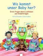 Sylvia Schneider - Wo kommt unser Baby her? Erste Fragen übers Liebhaben und Kinderkriegen - Preis vom 01.10.2026 17:08:56 h