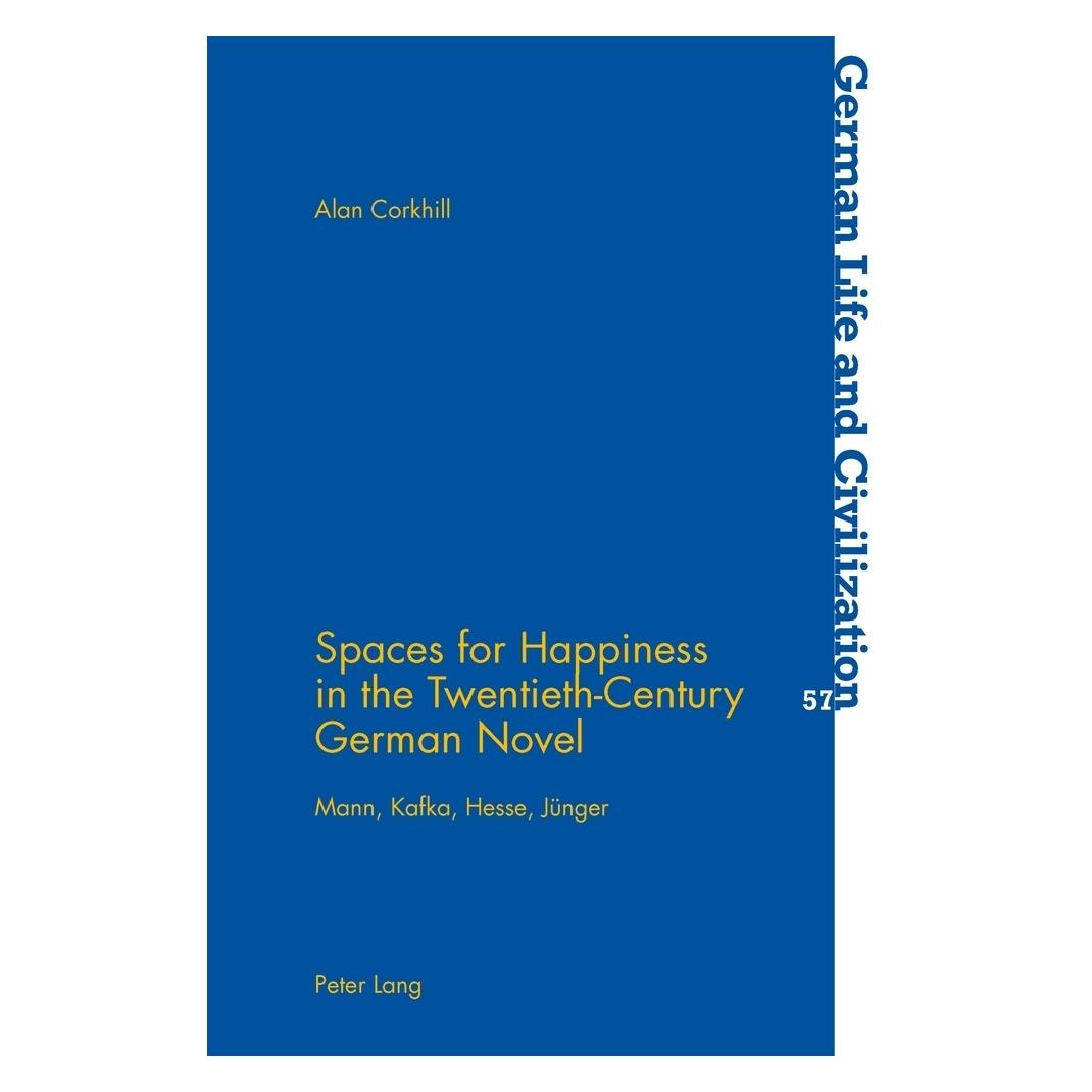Peter Lang Spaces for Happiness in the Twentieth-Century German Novel (Englisch, Softcover, Alan Corkhill) (56026000)