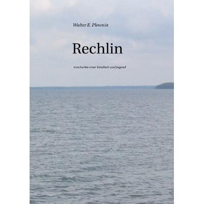 Rechlin, Taschenbuch von Walter E. Plewnia, Epubli, 978-3-7575-5103-2