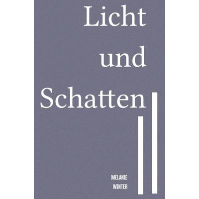 Licht und Schatten, Taschenbuch von Melanie Winter, Epubli, 978-3-7450-6187-1