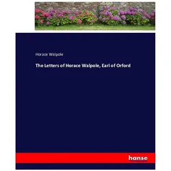 The Letters of Horace Walpole, Earl of Orford, Belletristik von Horace Walpole